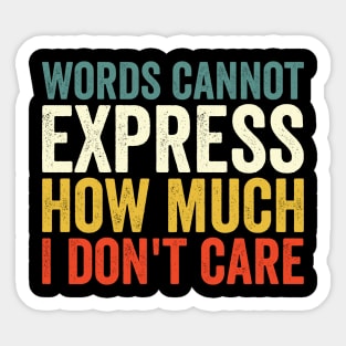 Words Cannot Express How Much I Don't Care Sticker